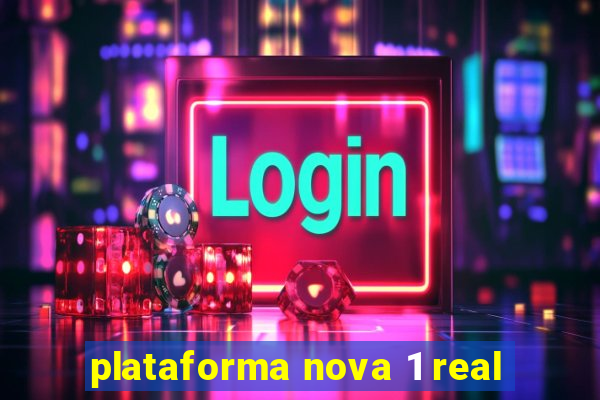 plataforma nova 1 real